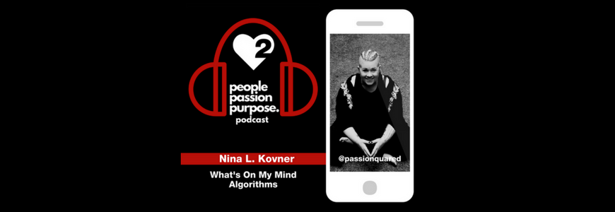 people passion purpose podcast Nina L Kovner