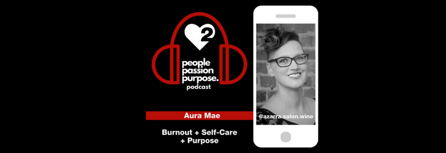 people passion purpose podcast Aura Mae