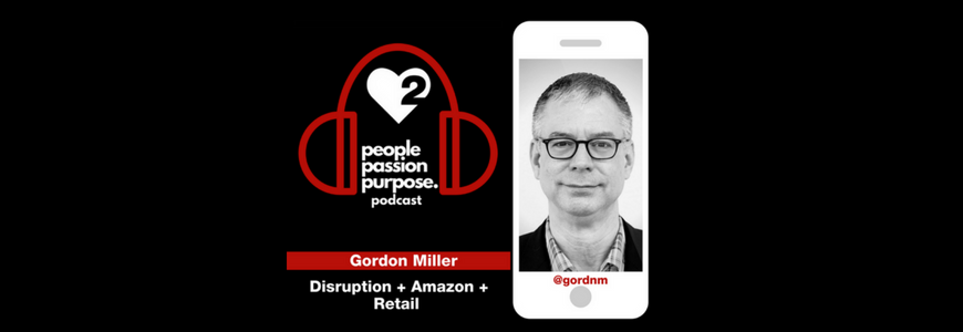 Gordon Miller people passion purpose podcast hd