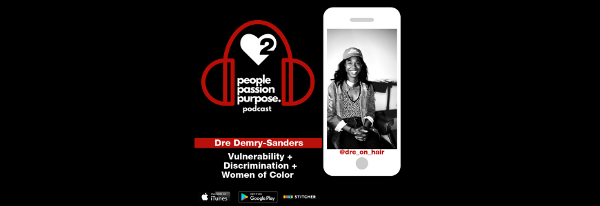 Dre Demry-Sanders people passion purpose podcast hd