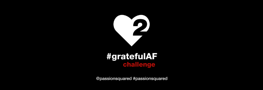 Passion Squared #gratefulAF challenge 2018 hd