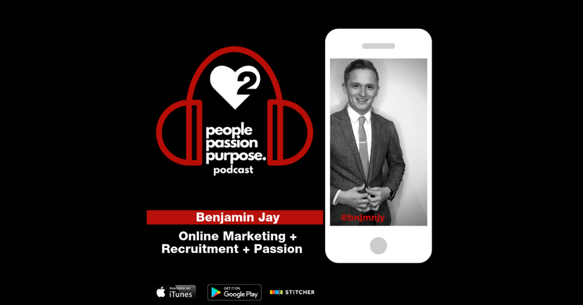 Benjamin Jay on Online Marketing + Recruitment + Passion - Passion Squared