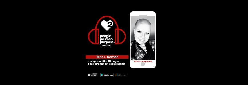 Nina L Kovner people passion purpose podcast Passion Squared hd