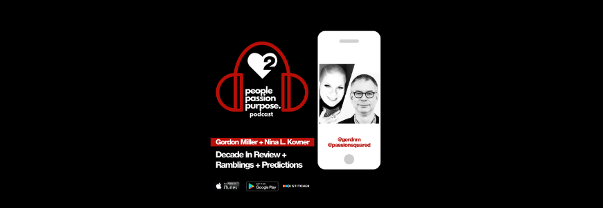 Gordon Miller Nina L Kovner people passion purpose podcast Passion Squared hd