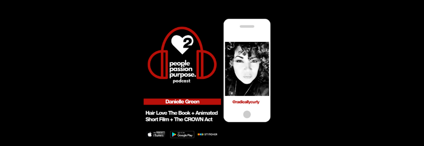 Danielle Green Radically Curly people passion purpose podcast Passion Squared hd