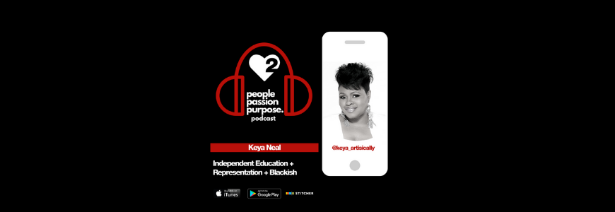 Keya Neal people passion purpose podcast Passion Squared hd