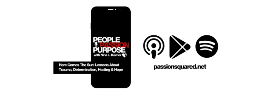 Passion Squared PEOPLE PASSION PURPOSE podcast Here Comes The Sun hd